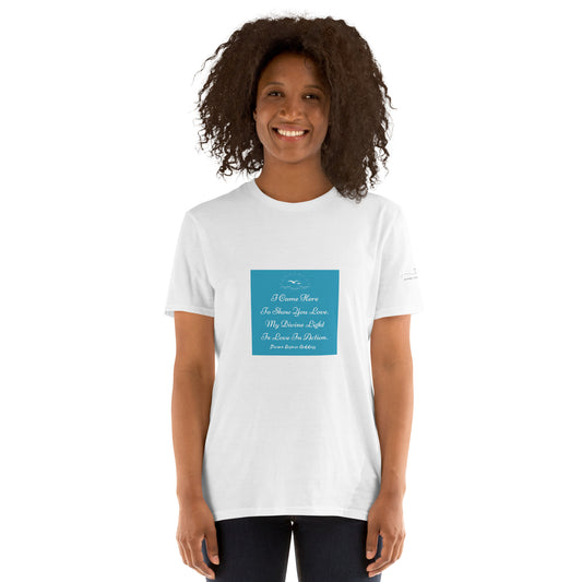 I Came Here to Show You Love - soft and sustainable t-shirt